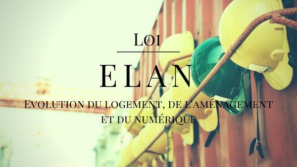 La loi ELAN : ce qu’il faut retenir